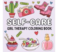 Self-Care Coloring Book: Bold and Easy Girl Therapy and Self-Love Designs for Women and Girls to Relax, Heal, and Enjoy Quiet Creative Moments