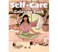 Self-Care Coloring Book: Cute and Cozy Aesthetic Coloring Pages for Women and Teens for Stress Relief, Anti-Anxiety, Mindfulness, and Self-Love