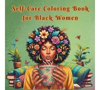 Self Care Coloring Book for Black Women: Beautiful African American Women in Relaxing Self-Care Moments | Stress Relief and Mindfulness Coloring Book