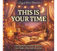 Self-Care Coloring Book for Women: Cozy Wine Nights & Relaxing Moments: Relaxing Cozy Evenings, Wine Nights and Spa Self-Care Coloring Pages for Stress Relief and Mindfulness
