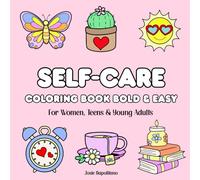 Self-Care Coloring Book for Women, Teens & Young Adults: A Healing Journey of Self-Love, Confidence & Inner Peace | Bold & Easy Affirmation Pages to Relax, Build Self-Worth & Grow