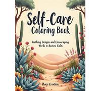 Self-Care Coloring Book: Soothing Designs and Encouraging Words to Restore Calm: Large Print Simple Nature-Inspired Pages for Adults with Uplifting Quotes for Relaxation (Single-Sided, 8.5" x 11")