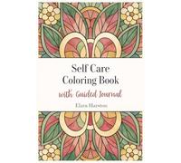 Self-Care Coloring Book with Guided Journal: A 30-Day Reset with Morning & Evening Prompts, Weekly Check-Ins, and 50 Relaxing Coloring Pages