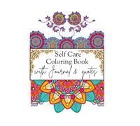 Self Care Coloring Book with Journal & Quotes: more than 40 unique artworks to color with quotes