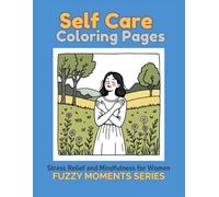Self Care Coloring Pages - Fuzzy Moments Series: Stress Relief and Mindfulness for Women: 35 Cozy illustrations for Your Me-Time Moments