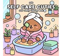 SELF CARE CUTIES: A Cute Animal Self Care Coloring Book featuring Cozy Creatures, Relaxing Routines, and Easy Bold Lines for Stress Relief