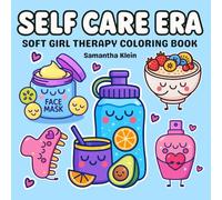 Self Care Era: Soft Girl Therapy Coloring Book Featuring Bold & Easy Designs to Love Yourself and Embrace Who You Are