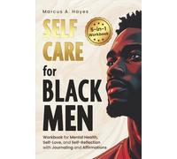 Self-Care for Black Men: 5-in-1 Workbook for Mental Health, Self-Love, and Self-Reflection with Journaling and Affirmations
