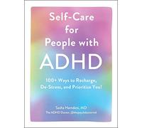 Self-Care for People with ADHD: 100+ Ways to Recharge, De-Stress, and Prioritize You!