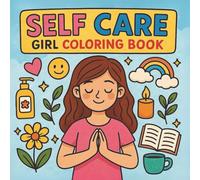 Self Care Girl coloring book: 50 Relaxing and Cute Self-Love Scenes to Color and Unwind
