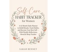 Self-Care Habit Tracker for Women: A 12-Month Daily Planner to Build Rituals, Track Habits, and Become Your Best Self - With Weekly Reflections, Mood & Sleep Tracker