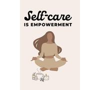 Self-Care Is Empowerment: A Notebook for Meditation and Mindfulness