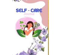 Self care Journal: A Diary to write your emotions, feelings, thoughts and behaviour related to taking care of yourself.