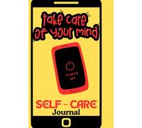 Self care Journal: A Diary to write your emotions, feelings, thoughts and behaviour related to taking care of yourself.
