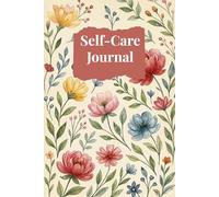 Self Care Journal : A Guided Journal for Women to Build Self Love, Confidence & Inner Peace