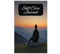 Self-Care Journal: A Practical Notebook for Men: Prioritize Wellness, Boost Productivity, and Achieve Your Goals