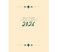Self Care Journal and Planner 2026: Weekly Self Love and Mindfulness Calendar from Jan-Dec 2026. 8.5"x 11". Track your Habits, Reflect on your Progress and Document Personal Growth