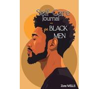 Self Care Journal for Black Men: A Guided Notebook for Growth, Stronger Mental Health & Peace with Prompts (Self-Love, Care & Improvement for Black Men)