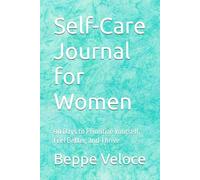 Self-Care Journal for Women: 90 Days to Prioritize Yourself, Feel Better, and Thrive