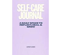 Self-Care Journal for Women: A Daily Space to Reflect, Heal & Grow