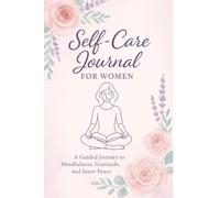 Self-Care Journal for Women: A Guided 90-Day Journey to Inner Peace is your daily