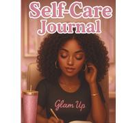 Self-Care Journal for Women: Daily Planner, Weekly Checklist & Guided Prompts for Mental Health, Gratitude, Beauty, Nutrition and Personal Growth