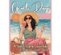 Self-Care Journal for Women: Daily Prompts for Inner Peace, Gratitude & Gentle Living - A Guided Notebook to Nurture Your Mind, Body & Soul