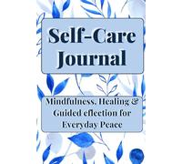 Self-Care Journal: Mindfulness, Healing & Guided Reflection for Everyday Peace
