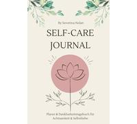 Self-Care Journal: Planer & Dankbarkeitstagebuch für Achtsamkeit & Selbstliebe
