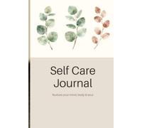 Self Care Journal: Prioritise your well-being with guided pages to reflect, recharge, and build healthy daily habits. Create space for mindfulness, ... growth as part of your self-care routine.