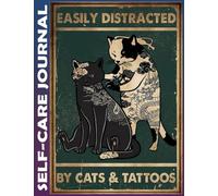 Self Care Journal: Tattoo Easily Distracted By Cats And Tattoos Invest 10 minutes daily to Physical, Mental and Emotional Health Planner, Record ... Ruled 110 Pages Undated, Quotes on Every P