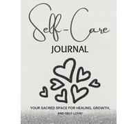 Self-Care Journal: Your Sacred Space For Healing, Growth, and Self-Love!