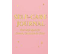 SELF-CARE JOURNAL Your Safe Space for Growth, Gratitude & Glow