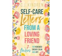 Self-Care Letters From a Loving Friend: 7 Anchors for Renewed Energy, Calm, and Joy (Self-Care for Women Series)