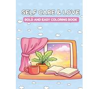 Self Care & Love Coloring Book: Bold and Easy Coloring Book for Relaxation - 50 Coloring Pages