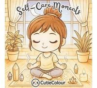 Self-Care Moments: A 25 Image Relaxing Adult Coloring Book Designed to Soothe The Mind and Calm The Soul