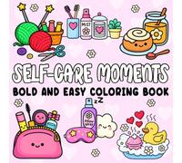 Self-Care Moments Bold and Easy coloring book: Cute and Cozy Girl Moments to Color for Relaxation and Self-Love - A Calming and Creative Book for All Ages