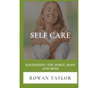 Self Care: Nourishing the Spirit, Body and Mind