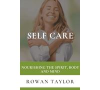 Self Care: Nourishing the Spirit, Body and Mind
