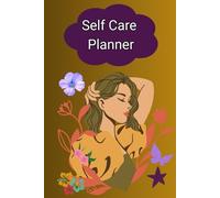 Self Care Planner: Empower Your Routine with Self Care and Mindful Living