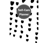 Self-Care Planner: For daily reflection, planning, and restoring your inner peace, to help you stay on top of your physical and mental well-being, 120 pages, Size 6” x 9”.