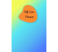 Self-Care Planner: for daily reflection, planning, and restoring your inner peace, to help you stay on top of your physical and mental well-being, 120 pages, Size 6” x 9”.