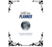 Self Care Planner: Growth Mindset Journey: For Anxiety, Depression, Clarity & Next Steps