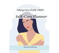 Self-Care Planner: Taking care of me, First!