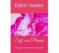 Self-care Planner: Taking care of yourself is productive.