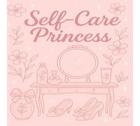 Self-Care Princess: A Fun and Feminine Coloring Book for Princesses Who Love Beauty, Rest, and Radiance