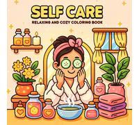 Self Care: Relaxing and Cozy Coloring Book for Adults, Teens, and Kids
