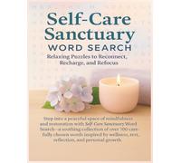 Self-Care Sanctuary Word Search: A Calming Word Search Journey to Relax, Reflect, and Reconnect with Yourself