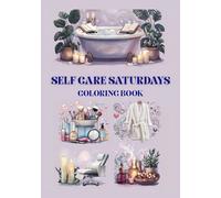Self Care Saturdays: A Cozy Coloring Book of Relaxation Rituals and Personal Retreats