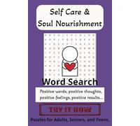 Self Care & Soul Nourishment Word Search Puzzle Book: Word searches with easy to read print about self care, positivity, and nourishing the soul| 6x9 ... and a special activity for Relaxation times